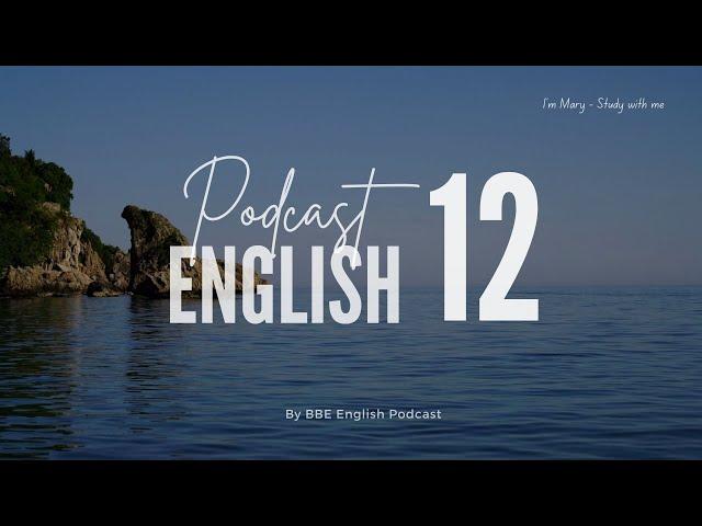 BBE English Podcast 12 - Chủ động luyện nghe Tiếng Anh có phụ đề | I'm Mary