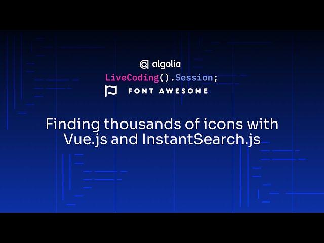 Live Coding - Finding thousands of icons with Vue.js and Instantsearch.js