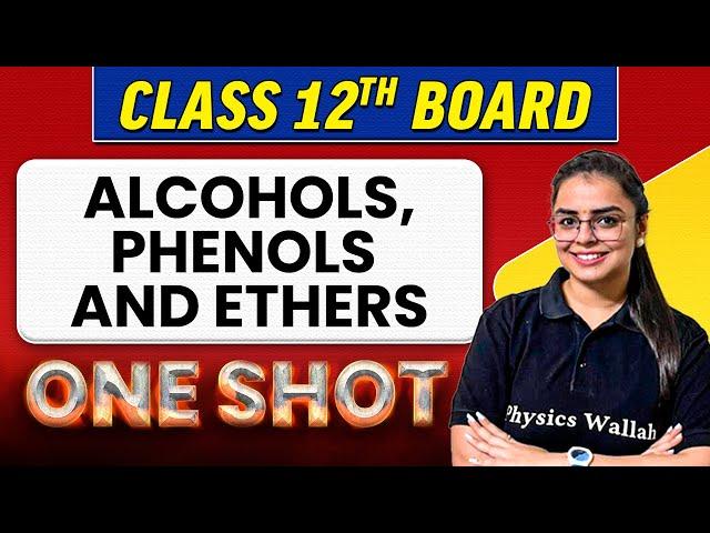 ALCOHOLS, PHENOLS AND ETHERS | Complete Chapter in 1 Shot | Class 12th Board-NCERT