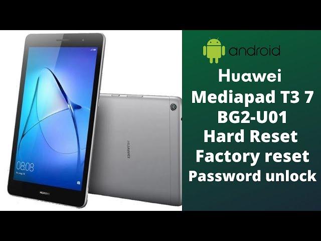 Huawei mediapad T3 7 , BG2-U01 Hard Reset , Factory Reset 2022