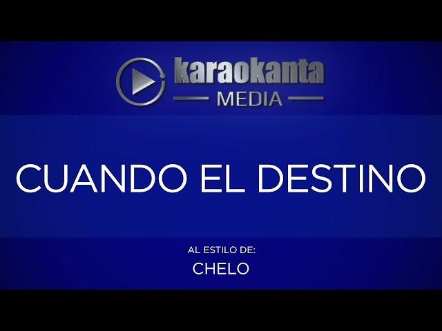 Karaokanta - Chelo - Cuando el destino