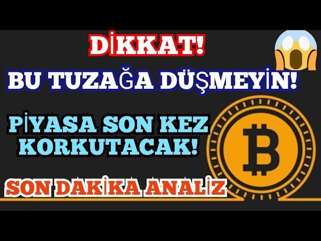 DİKKAT TUZAĞA DÜŞMEYİN SON KEZ KORKUTACAKLAR SON HAMLEYE DIKKAT SON DAKİKA ANALİZ #FOREX #altcoins