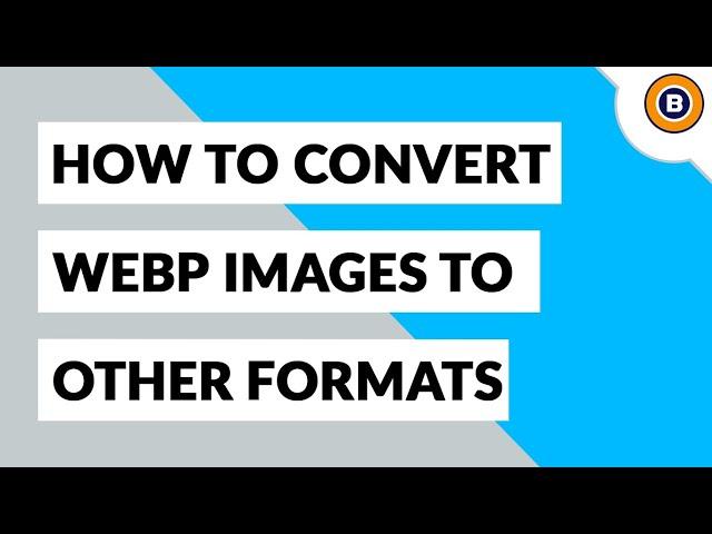 WebP Converter Tool | How to Export WebP Images to Multiple Formats