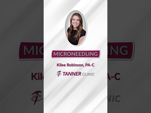 Microneedling with Kilee Robinson, PA-C at the Tanner Clinic Med Spa in Syracuse, Utah #shorts