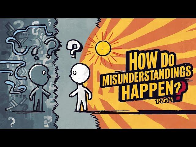 How Do Misunderstandings Happen? - I | ग़लतफ़हमियाँ कैसे होती हैं? - I