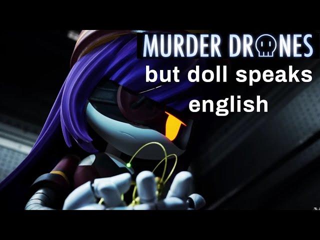 MURDER DRONES but doll speaks english