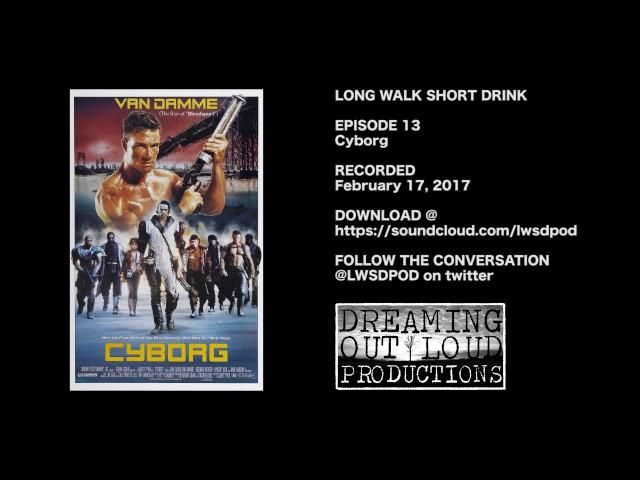 LWSD Episode 13 - Cyborg (Audio)