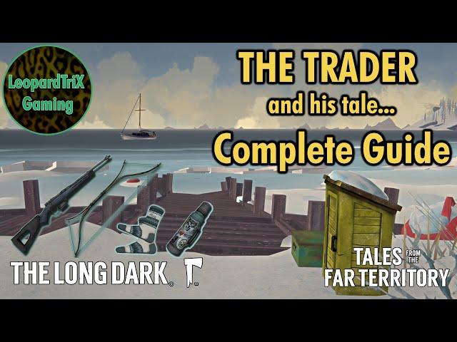 THE TRADER and his tale... | Complete Guide | The Long Dark Tales