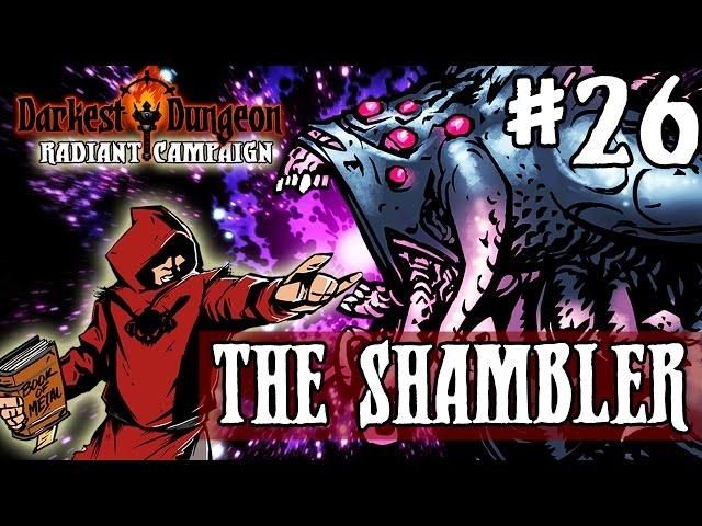 Darkest Dungeon Season 2 - THE SHAMBLER - Episode 26