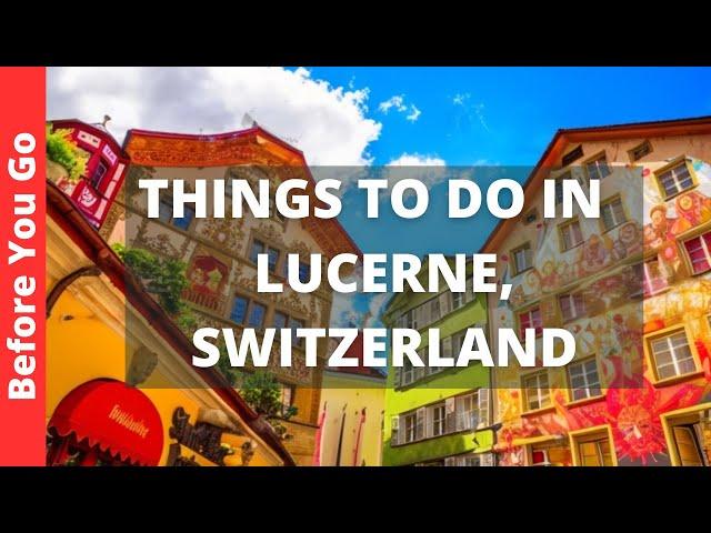 Lucerne Switzerland Travel Guide: 14 BEST Things to Do in Lucerne