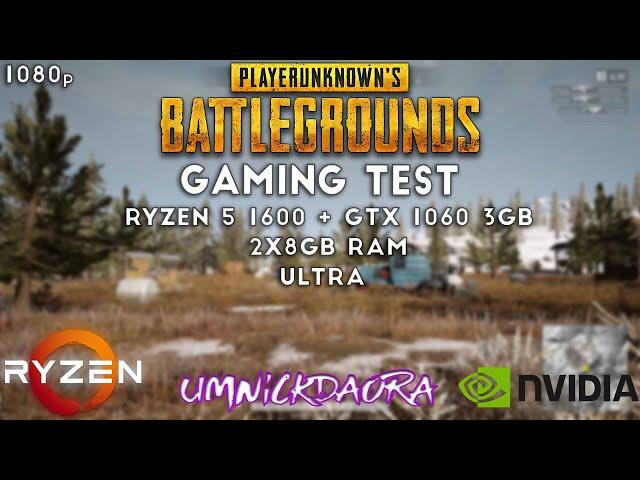 Ryzen 5 1600 + GTX 1060 3GB | Gaming Test - PUBG | Ultra