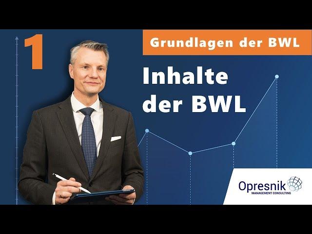 Vorlesung Grundlagen der BWL für alle Teil 1 - Inhalte der BWL