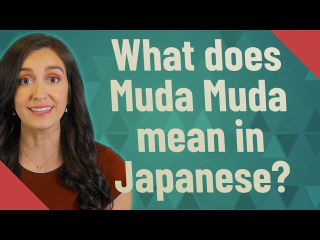 What does Muda Muda mean in Japanese?