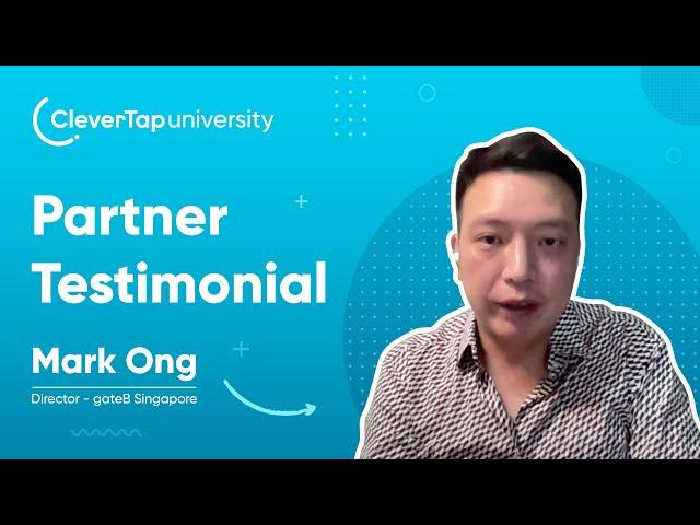 CleverTap University | Mark Ong, Director at gateB Singapore