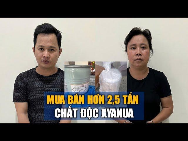 Ly kỳ bắt giữ 2 bị can mua bán hơn 2,5 tấn chất cực độc xyanua