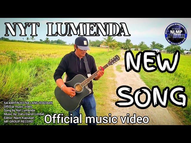 SA AWITIN KO NA LANG IDADAAN ( New song by NYT LUMENDA ) Official music video