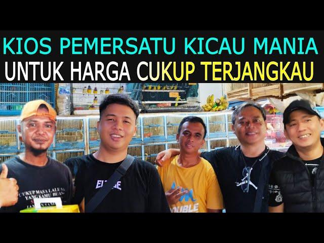 KIOS (IDOLA KICAU MANIA) UNTUK HARGA CUKUP TERJANGKAU KIOS SIGIT Pasar Burung Pramuka hari ini