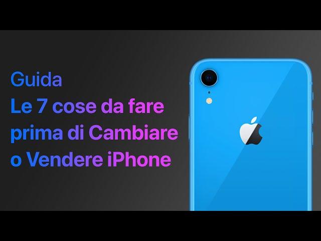 CAMBI o VENDI il tuo iPhone ? Le 7 COSE da FARE PRIMA