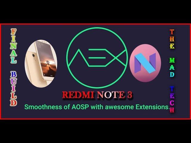 AOSP EXTENDED For Redmi Note 3 ( Kenzo ) Official Final Build !! THE MAD TECH