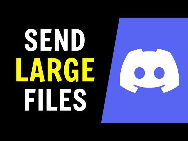 How to Send Large Files on Discord without Nitro