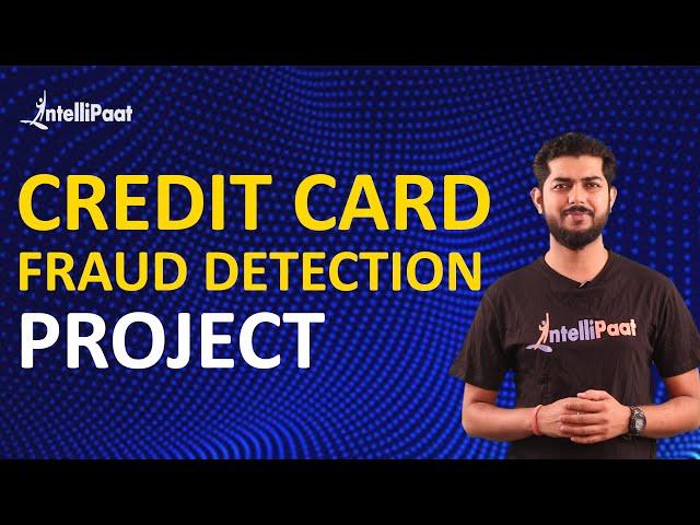 Credit Card Fraud Detection | Project In Machine Learning | Intellipaat