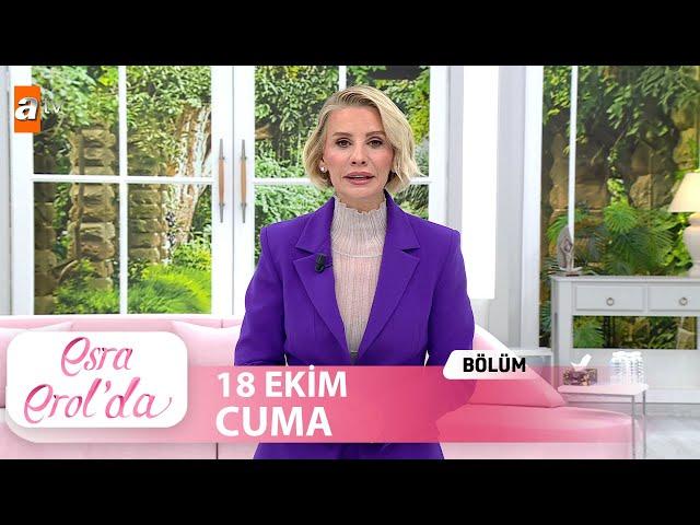 Esra Erol'da 18 Ekim 2024 | Tek Parça