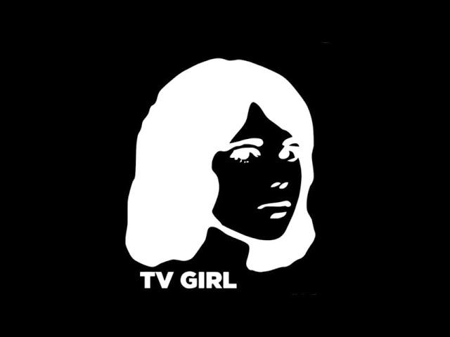 The ultimate TV Girl Playlist | Alternative / Indie