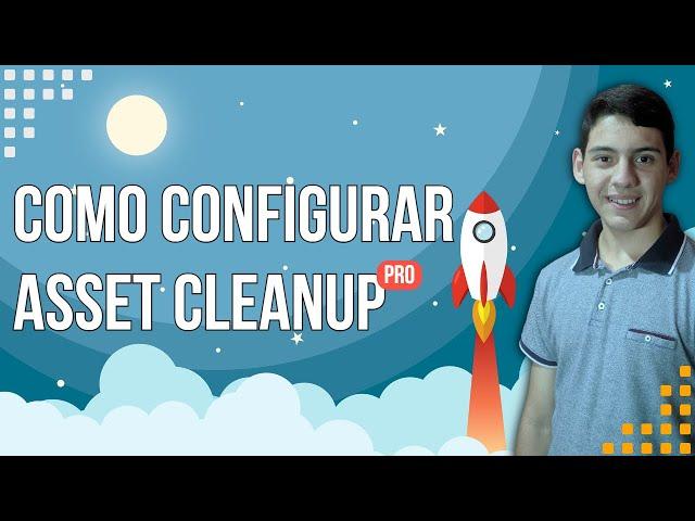 Como CONFIGURAR Asset CleanUp PRO para mejorar la velocidad de carga de una Página WEB