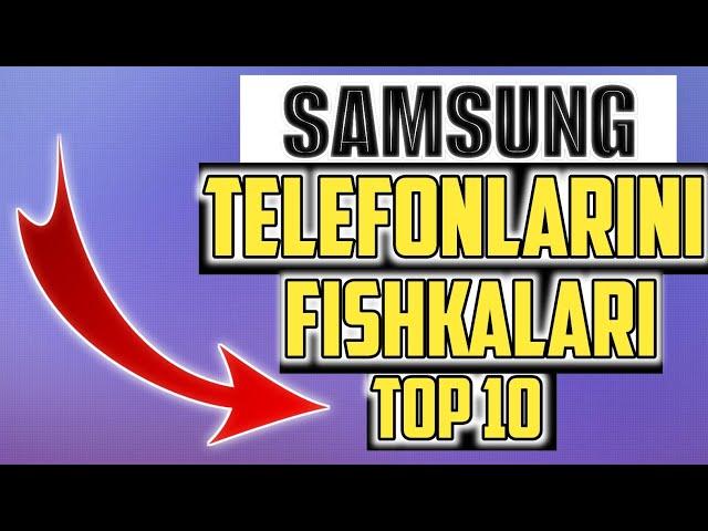 SAMSUNG TELEFONLARINI AJOYIB FISHKALARI TOP 10