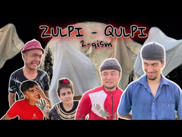 ZULPI - QULPI | 2- QISM | RUHLAR JANGI    #zulpiqulpi #serial