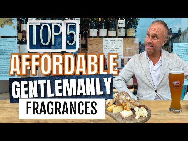 TOP 5 CLASSY AND AFFORDABLE MEN'S FRAGRANCES