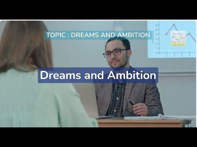 DREAM AND AMBITION - IELTS  Speaking Part 1 Model Answer