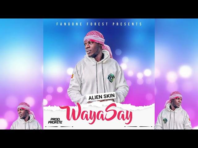 Waya Say - Alien skin ug (Audio )