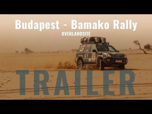 TRAILER | Budapest-Bamako Rally | OverlandSite - African Adventure 2018