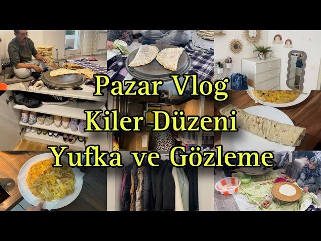 Kiler Düzeni ve Temizligi | Yöresel Pazar Kahvaltısı | Gözleme Çeşitleri | Evde Yufka | Günlük Rutin