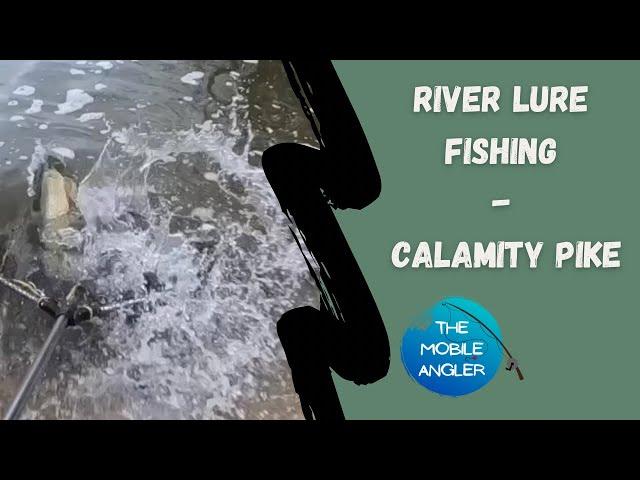 River Lure Fishing - Calamity Pike (End of 2024)