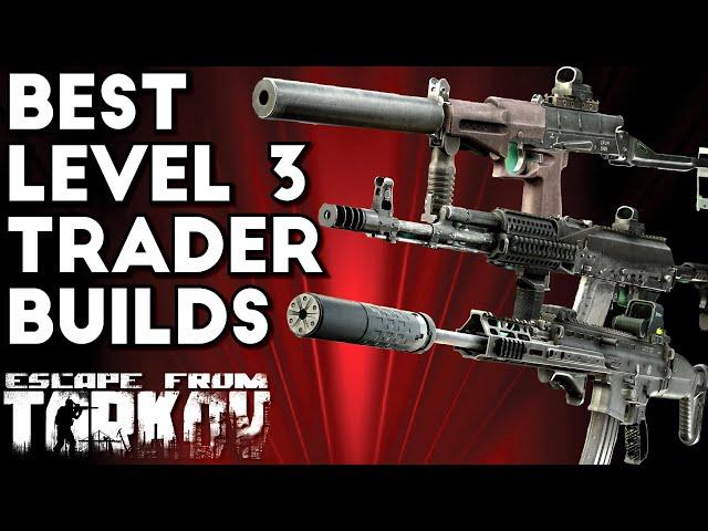 The Best Level 3 Trader Weapon Builds | Escape From Tarkov