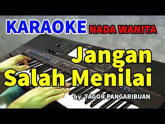 JANGAN KAU SALAH MENILAIKU - Nada Wanita | KARAOKE HD by Tagor Pangaribuan