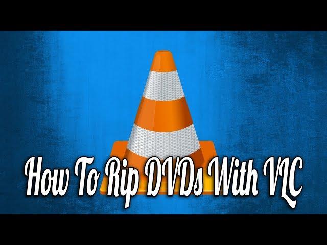 How to Rip DVDs with VLC