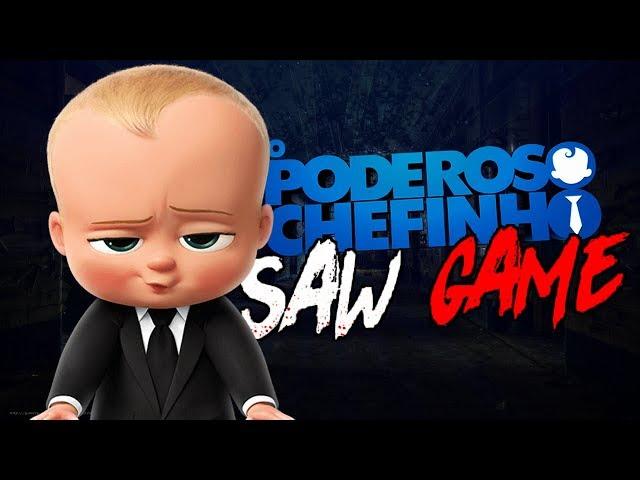 PODEROSO CHEFINHO SAW GAME (BOSS BABY SAW GAME)