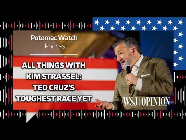 All Things with Kim Strassel: Ted Cruz’s Toughest Race Yet