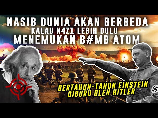 H!TLER Memburu ALBERT EINSTEIN Demi RUMUS B*MB AT0M