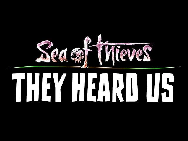 THEY LISTENED And things are CHANGING! - Sea of Thieves