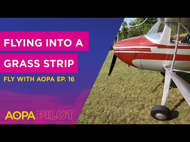 Fly with AOPA Ep. 16: Land on grass like a boss, Amazing story of a blind student pilot