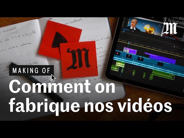 Les secrets du « Monde » pour décrypter l’actualité en vidéo (Making of)