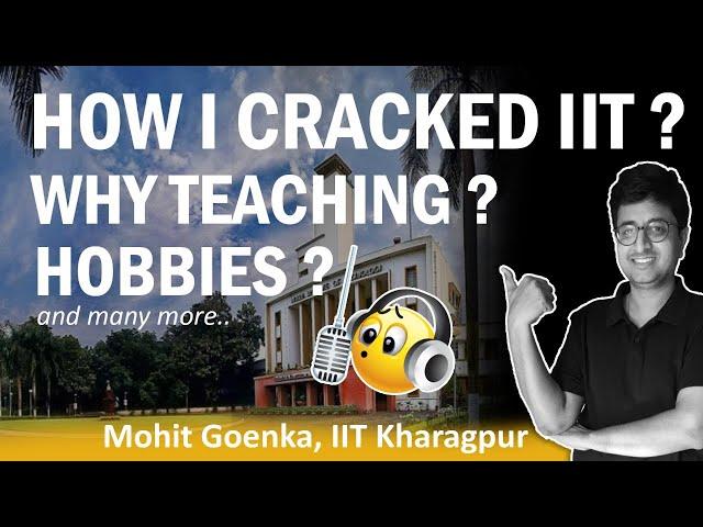 How I made it to IIT Kharagpur ? | Was TEACHING always the plan ? | Life after IIT ?