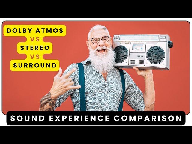 Dolby Atmos vs Stereo vs Surround | Sound Experience Comparison