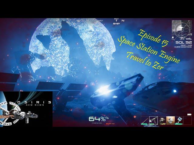 Osiris New Dawn Episode 15 - Space Station Engine and Travel to Zer