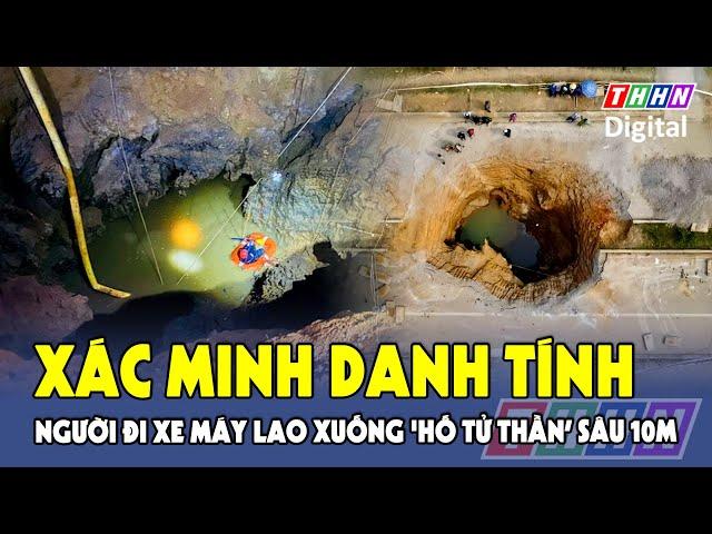 Người đi xe máy 'rơi tự do' xuống 'hố tử thần' rồi mất tích: Xác định danh tính nạn nhân | Hà Nam TV