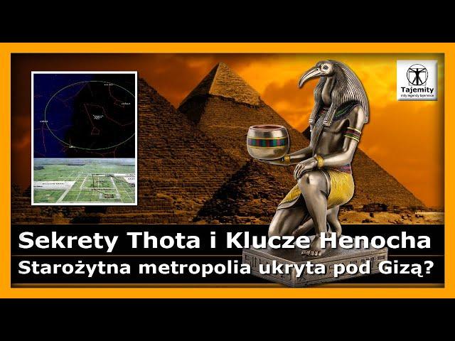 Sekrety Thota i Klucze Henocha - Starożytna metropolia ukryta pod Gizą?